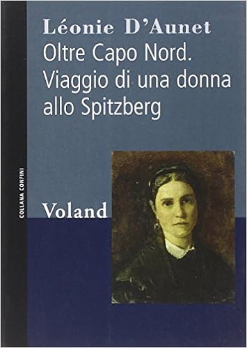 Léonie D'Aunet - Oltre Capo Nord. Viaggio di una donna allo Spitzberg (2006)