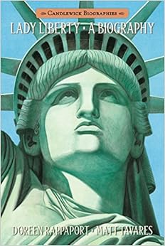 Lady Liberty: Candlewick Biographies: A Biography, by Doreen Rappaport Lady Liberty: Candlewick Biographies: A Biography, by Doreen Rappaport