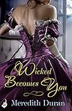 Front cover for the book Wicked Becomes You by Meredith Duran