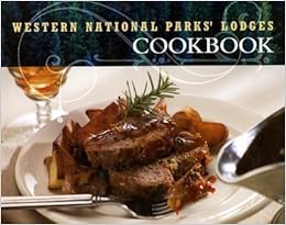 Western National Parks' Lodges Cookbook, by Kathleen Bryant Western National Parks' Lodges Cookbook, by Kathleen Bryant