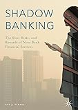 Shadow Banking: The Rise, Risks, and Rewards of