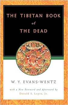 The Tibetan Book of the Dead: Or the After-Death Experiences on the Bardo Plane, according to Lama Kazi Dawa-Samdup's English Rendering The Tibetan Book of the Dead: Or the After-Death Experiences on the Bardo Plane, according to Lama Kazi Dawa-Samdup's English Rendering