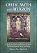 Celtic Myth and Religion: A Study of Traditional Belief, with Newly Translated Prayers, Poems and So by Sharon Paice Macleod