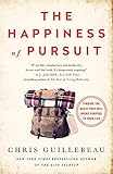 The Happiness of Pursuit: Finding the Quest That Will Bring Purpose to Your Life