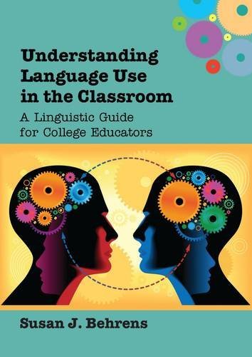 Download Understanding Language Use in the Classroom: A Linguistic Guide for College Educators