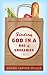 Finding God in a Bag of Groceries: Sharing Food, Discovering Grace