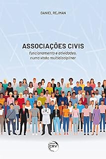 Livro ASSOCIAÇÕES CIVIS – FUNCIONAMENTO E ATIVIDADES NUMA VISÃO MULTIDISCIPLINAR: interpretação doutrina, e jurisprudência