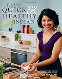 Bal's Quick and Healthy Indian by Bal Arneson