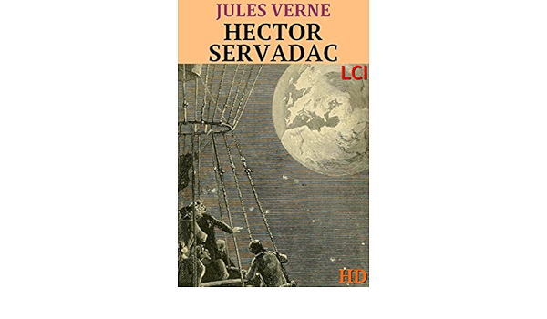 Hector Servadac Entierement Illustre Hd French Edition Kindle Edition By Verne Jules Philippoteaux Dominique Paul Lci Literature Fiction Kindle Ebooks Amazon Com