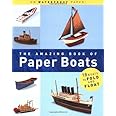 The Amazing Book of Paper Boats: Paper Engineering and Illustrations