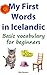 My First Words in Icelandic: Basic vocabulary for beginners (Learn Icelandic Book 1)
