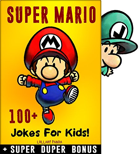 SUPER MARIO: 100+ Funny jokes and memes for Children (SUPER MARIO parody book) + SUPER BONUS