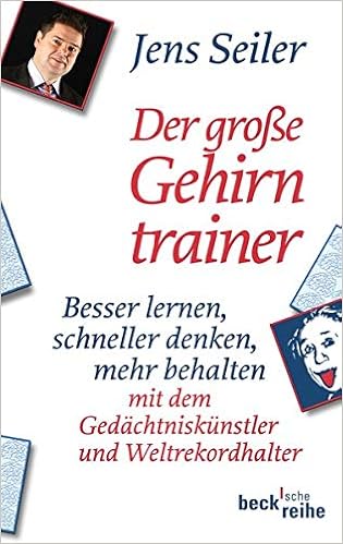 Der Grosse Gehirntrainer Besser Lernen Schneller Denken Mehr Behalten Mit Dem Gedachtniskunstler Und Weltrekordhalter Amazon De Seiler Jens Bucher