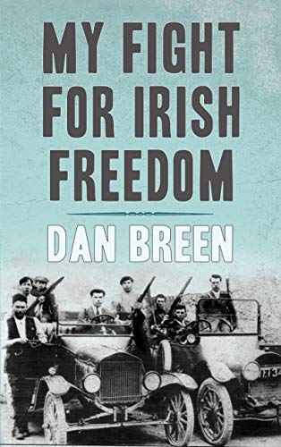 My Fight For Irish Freedom: Dan Breen's Autobiography by Dan Breen