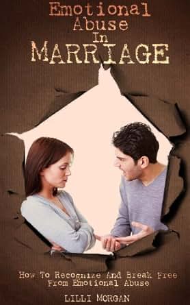 Amazon Com Emotional Abusive In Marriage How To Recognize And Break Free From Emotional Abuse