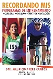 Image de Recordando mis programas de entrenamiento: ;Carrera ;Ciclismo ;Triatlón ;Natación (Spanish Edition)
