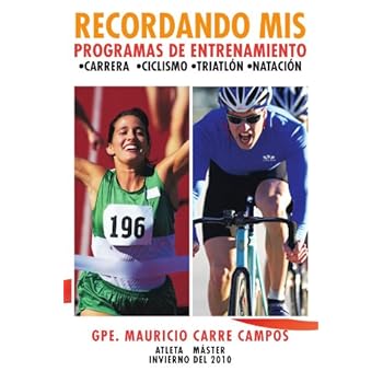 Recordando MIS Programas de Entrenamiento: Carrera Ciclismo Triatlon Natacion Recordando MIS Programas de Entrenamiento: Carrera Ciclismo Triatlon Natacion