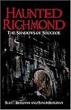 Haunted Richmond: The Shadows of Shockoe (Haunted America)