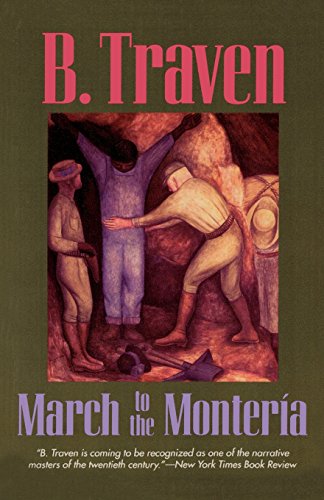 March to the Monteria (Jungle Novels), by B. Traven