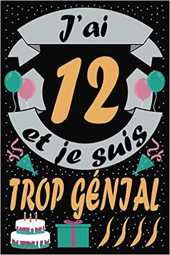 Amazon Com J Ai 12 Ans Et Je Suis Trop Genial Cadeau Anniversaire 12 Ans Fille Et Garcons Cadeau De Joyeux Anniversaire Pour 12 Ans Amie Homme Femme Maman Pages Ligne 15 24x22 86