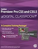 Premiere Pro CS5 and CS5.5 Digital Classroom