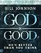 God is Good Interactive Manual: He's Better Than You Think by Bill Johnson