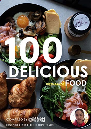 100 Delicacies Vietnamese Food - Drop Soul Into Cuisine by [Gam, Cao]