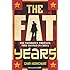 The Fat Years