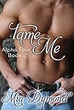 Tame Me (Alpha Four, Book 2)