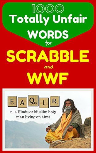 1000 Totally Unfair Words for Scrabble & Words With Friends: Outrageously Legitimate Words to Crush the Enemy in Your Favorite Word Games (Flash Vocabulary Builders)