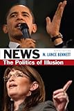 News: The Politics of Illusion (9th Edition)
