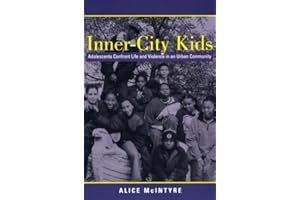 Inner City Kids: Adolescents Confront Life and Violence in an Urban Community (Qualitative Studies in Psychology Book 4)