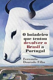 Livro O boiadeiro que tentou devolver o Brasil a Portugal