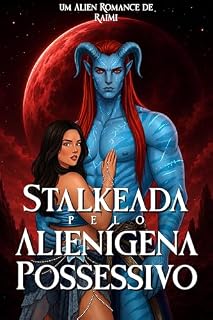Livro Stalkeada Pelo Alienígena Possessivo (Alienigenas Dominantes Livro 2)