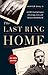 The Last Ring Home: A POW's Lasting Legacy of Courage, Love, and Honor in World War II by Minter Dial