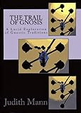 The Trail of Gnosis: A Lucid Exploration of Gnostic Traditions