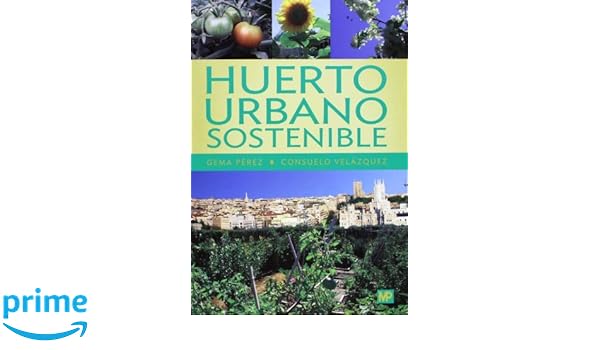 Huerto urbano sostenible: Amazon.es: PEREZ LOPEZ, GEMA PEREZ LOPEZ ...