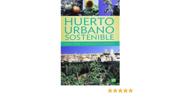 Huerto urbano sostenible: Amazon.es: PEREZ LOPEZ, GEMA PEREZ LOPEZ ...