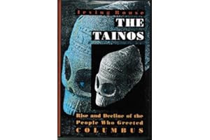 The Tainos: Rise and Decline of the People Who Greeted Columbus