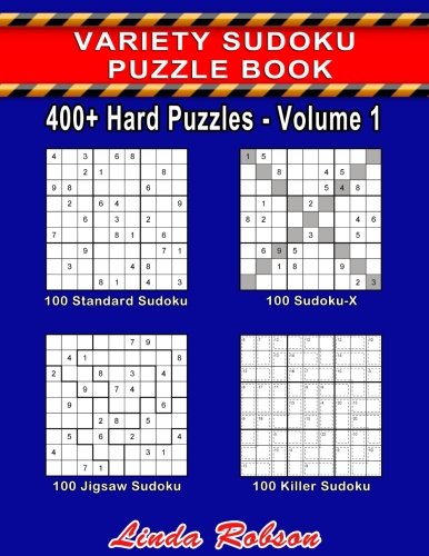 Variety Sudoku Puzzle Book 400+ Hard Puzzles Volume 1: 400+ Hard Sudoku Puzzles for Adults (400+ Hard Assorted Sudoku Puzzles) by Linda Robson