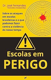 Livro ESCOLAS EM PERIGO: Sobre os ataques em escolas brasileiras e o que podemos fazer contra a violência do nosso tempo