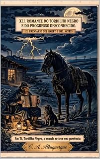 Livro XLI. ROMANCE DO TORDILHO NEGRO E DO PROGRESSO DESCONHECIDO.: EL BREVIARIO DEL BARRO Y DEL ACERO