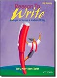 Reason to Write High Beginning: Strategies for Success in Academic Writing
