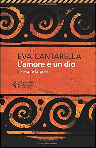 Eva Cantarella - L'amore è un dio. Il sesso e la polis (2007)