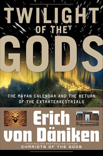 Twilight of the Gods: The Mayan Calendar and the Return of the Extraterrestrials (Erich von Daniken Library) (English Edition)