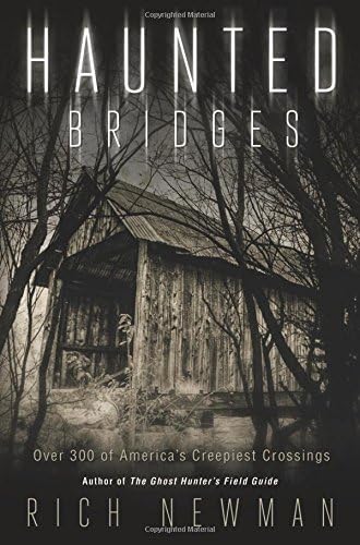 Haunted Bridges: Over 300 of America's Creepiest Crossings