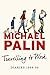 Travelling to Work: Diaries 1988--1998 (Michael Palin Diaries Book 3) by Michael Palin