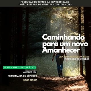 Livro Caminhando para um novo Amanhecer: Volume Um (Espiritismo na Prática Livro 3)