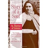 Story of a Soul: The Autobiography of St. Therese of Lisieux (the Little Flower) [The Authorized English Translation of Therese's Original Unaltered Manuscripts]