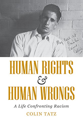 Human Rights & Human Wrongs: A Life Confronting Racism (Biography) by Colin Tatz